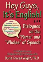 Hay Guys, It's English: Dialogues on Hte Parts and Wholes of Speech