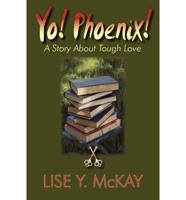 Yo! Phoenix! A Story About Tough Love