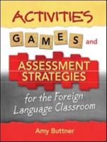Activities, Games, and Assessment Strategies for the Foreign Language Classroom