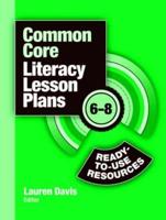 Common Core Literacy Lesson Plans : Ready-to-Use Resources, 6-8