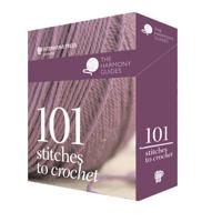 The Harmony Guides. 101 Stitches to Crochet