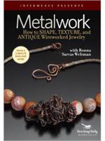 Metalwork: How to Shape Texture and Antique Wireworked Jewelry With Ronna Sarvas Weltman