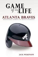 Game of My Life Atlanta Braves