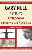 7 Steps to Overcoming Arthritis and Back Pain
