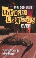 500 Best Urban Legends Ever!