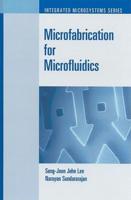 Microfabrication for Microfluidics