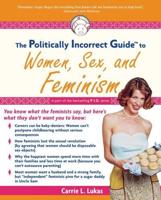 The Politically Incorrect Guide to Women, Sex, and Feminism