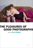 The Pleasures of Good Photographs