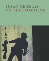 Susan Meiselas - On the Frontline
