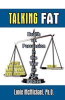 Talking Fat: Health vs. Persuasion in the War on Our Bodies