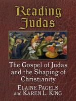 Reading Judas: The Gospel of Judas and the Shaping of Christianity