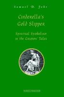 Cinderella's Gold Slipper: Spiritual Symbolism in the Grimms' Tales