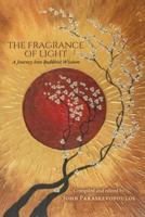 The Fragrance of Light: A Journey Into Buddhist Wisdom