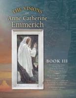 The Visions of Anne Catherine Emmerich (Deluxe Edition): Book III