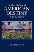 A Short Story of American Destiny, 1909-2009