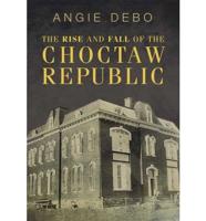 The Rise and Fall of the Choctaw Republic
