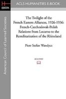 The Twilight of the French Eastern Alliances, 1926-1936