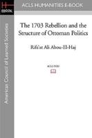 The 1703 Rebellion and the Structure of Ottoman Politics
