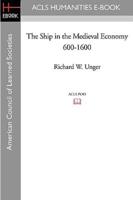 The Ship in the Medieval Economy 600-1600