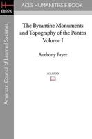 The Byzantine Monuments and Topography of the Pontos, Volume I