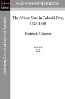 The African Slave in Colonial Peru, 1524-1650