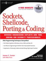 Sockets, Shellcode, Porting, and Coding: Reverse Engineering Exploits and Tool Coding for Security Professionals