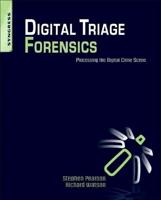 Digital Triage Forensics: Processing the Digital Crime Scene