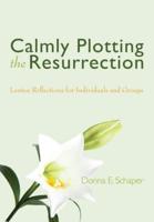 Calmly Plotting the Resurrection
