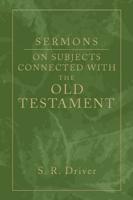 Sermons on Subjects Connected With the Old Testament