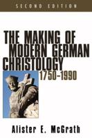 The Making of Modern German Christology, 1750-1990