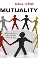 Mutuality: A Formal Norm for Christian Social Ethics