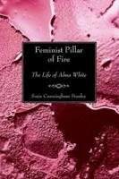 Feminist Pillar of Fire: The Life of Alma White