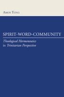 Spirit-Word-Community: Theological Hermeneutics in Trinitarian Perspective