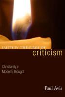 Faith in the Fires of Criticism: Christianity in Modern Thought