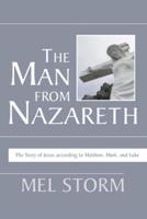 The Man from Nazareth: The Story of Jesus According to Matthew, Mark, and Luke