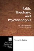 Faith, Theology, and Psychoanalysis: The Life and Thought of Harry S. Guntrip