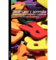 Diviertase y Aprenda Jugando La Ortografia Espaola. Una Alternativa Metodologica. Volumen II