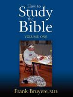 How to Study the Bible - Volume 1