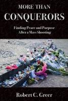 More Than Conquerors: Finding Peace and Purpose After a Mass Shooting