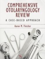 Comprehensive Otolaryngology Review