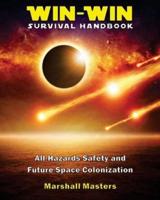 Win-Win Survival Handbook: All-Hazards Safety and Future Space Colonization (Paperback)