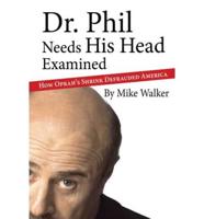 Dr. Phil Needs His Head Examined
