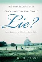 Are You Believing the "Once Saved Always Saved" Lie?