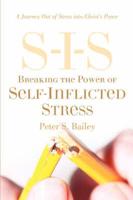 S-I-S Breaking the Power of Self Inflicted Stress