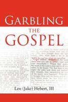 Garbling the Gospel