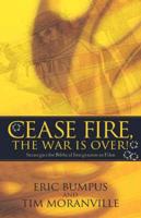 Cease Fire, the War Is Over!