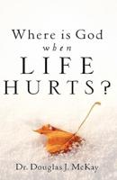 Where Is God When Life Hurts?