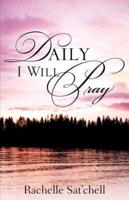 Daily I Will Pray