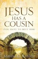 Jesus Has A Cousin