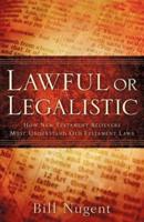 Lawful or Legalistic